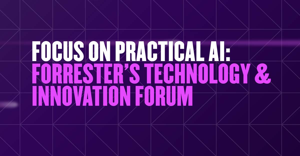 focus-on-practical-ai-forrester-technology-innovation-forum